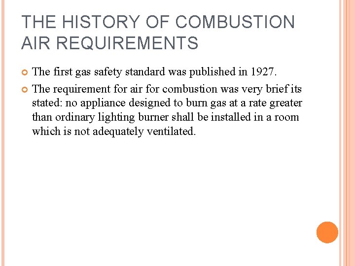 THE HISTORY OF COMBUSTION AIR REQUIREMENTS The first gas safety standard was published in THE HISTORY OF COMBUSTION AIR REQUIREMENTS The first gas safety standard was published in