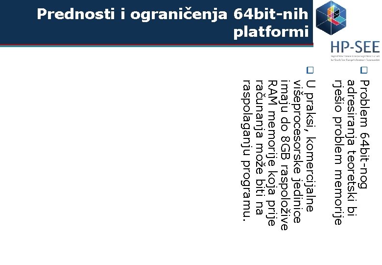 Prednosti i ograničenja 64 bit-nih platformi q q Problem 64 bit-nog adresiranja teoretski bi