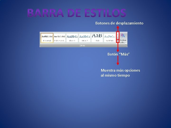 Botones de desplazamiento Botón “Más” Muestra más opciones al mismo tiempo 