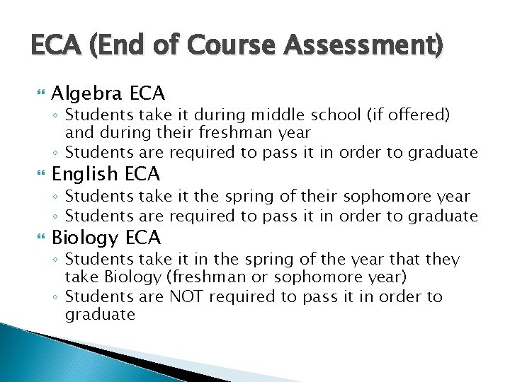 ECA (End of Course Assessment) Algebra ECA ◦ Students take it during middle school