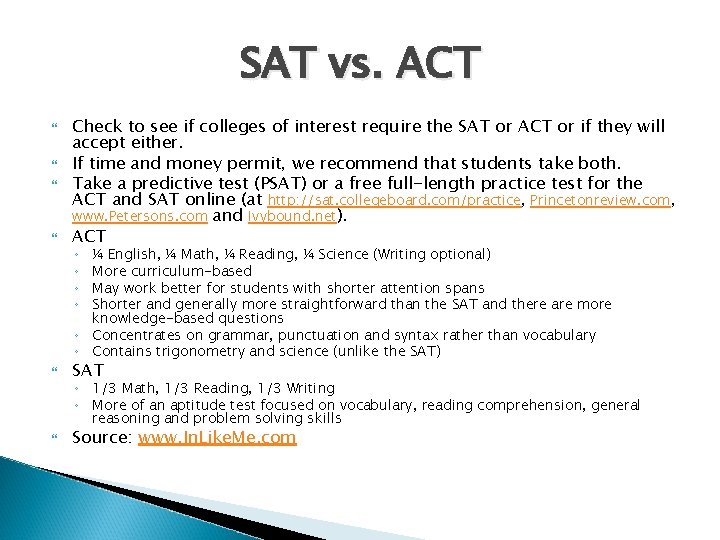 SAT vs. ACT Check to see if colleges of interest require the SAT or