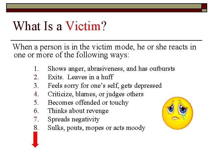 What Is a Victim? When a person is in the victim mode, he or