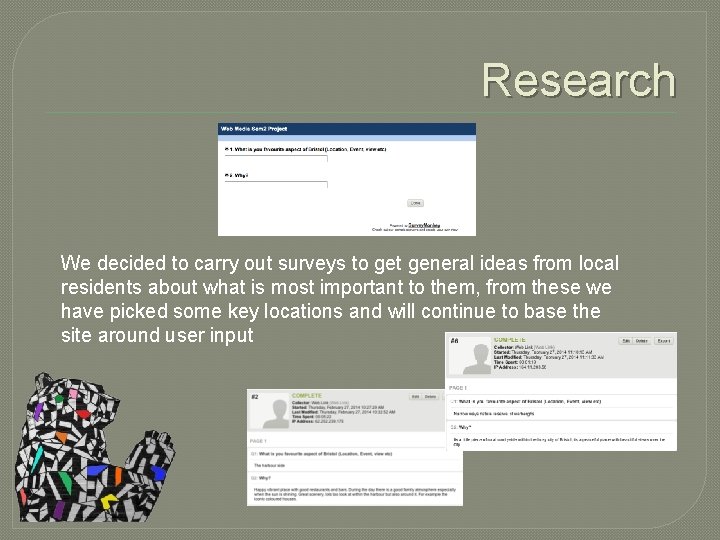 Research We decided to carry out surveys to get general ideas from local residents