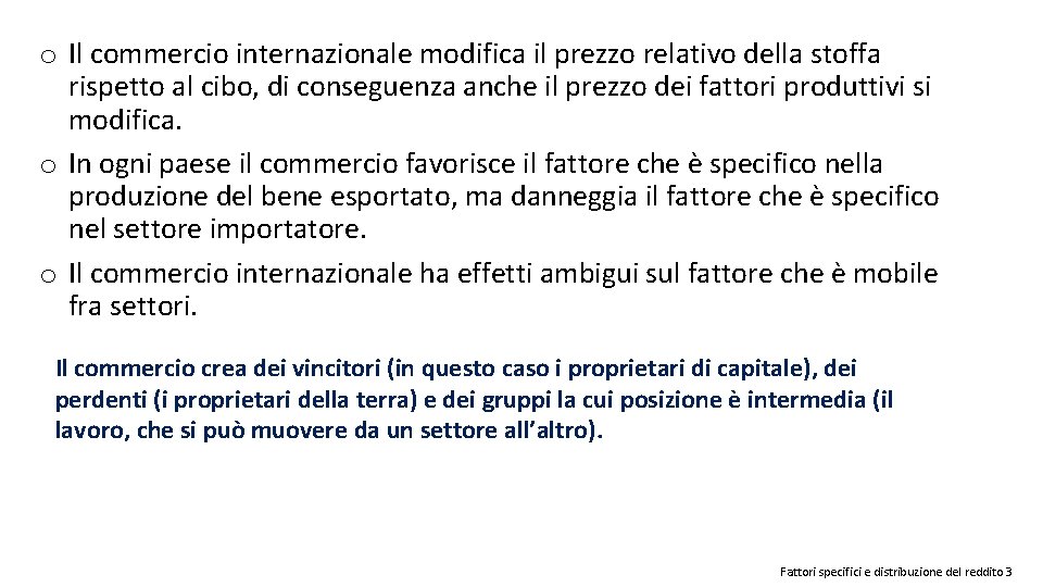 o Il commercio internazionale modifica il prezzo relativo della stoffa rispetto al cibo, di