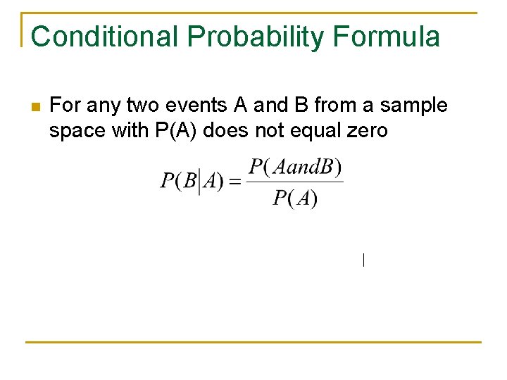 Conditional Probability Formula n For any two events A and B from a sample