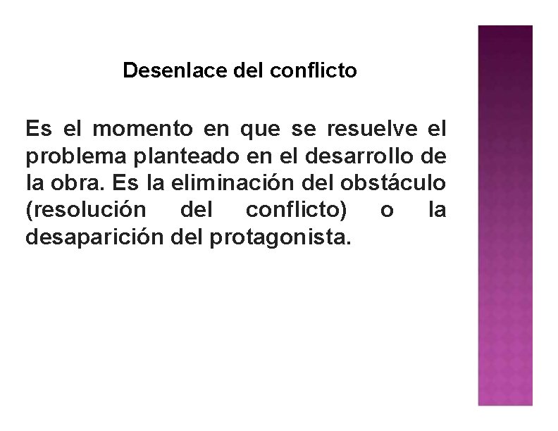 Desenlace del conflicto Es el momento en que se resuelve el problema planteado en