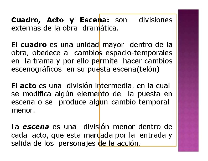 Cuadro, Acto y Escena: son externas de la obra dramática. divisiones El cuadro es