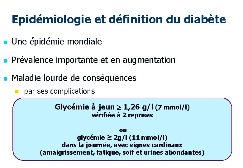 Epidémiologie et définition du diabète n Une épidémie mondiale n Prévalence importante et en