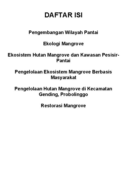 DAFTAR ISI Pengembangan Wilayah Pantai Ekologi Mangrove Ekosistem Hutan Mangrove dan Kawasan Pesisir. Pantai