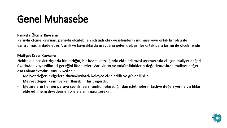 Genel Muhasebe Parayla Ölçme Kavramı Parayla ölçme kavramı, parayla ölçülebilen iktisadi olay ve işlemlerin