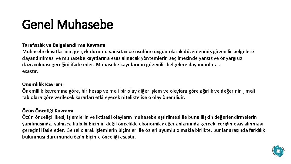 Genel Muhasebe Tarafsızlık ve Belgelendirme Kavramı Muhasebe kayıtlarının, gerçek durumu yansıtan ve usulüne uygun