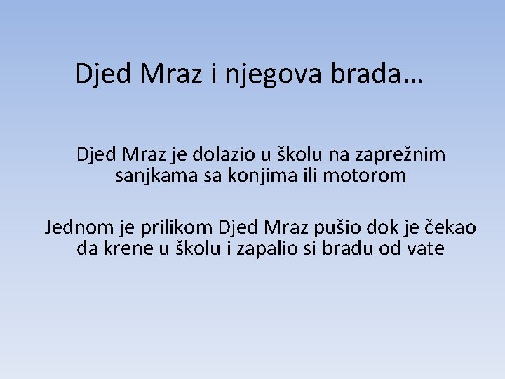 Djed Mraz i njegova brada… Djed Mraz je dolazio u školu na zaprežnim sanjkama