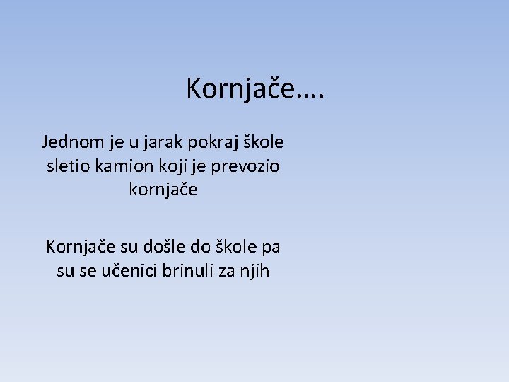 Kornjače…. Jednom je u jarak pokraj škole sletio kamion koji je prevozio kornjače Kornjače