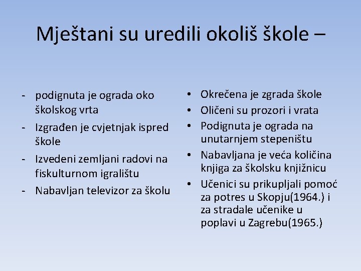 Mještani su uredili okoliš škole – - podignuta je ograda oko školskog vrta -