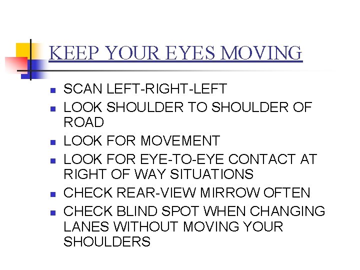 KEEP YOUR EYES MOVING n n n SCAN LEFT-RIGHT-LEFT LOOK SHOULDER TO SHOULDER OF