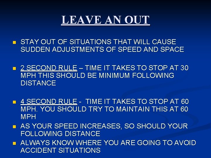 LEAVE AN OUT n STAY OUT OF SITUATIONS THAT WILL CAUSE SUDDEN ADJUSTMENTS OF