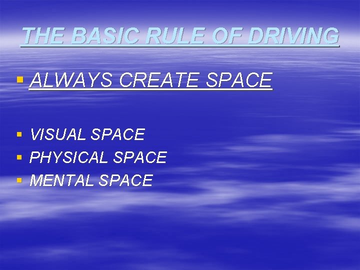 THE BASIC RULE OF DRIVING § ALWAYS CREATE SPACE § § § VISUAL SPACE
