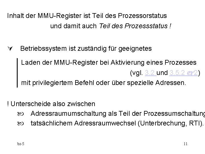 Inhalt der MMU-Register ist Teil des Prozessorstatus und damit auch Teil des Prozessstatus !