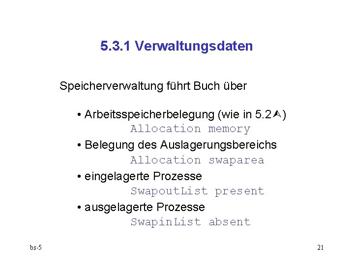 5. 3. 1 Verwaltungsdaten Speicherverwaltung führt Buch über • Arbeitsspeicherbelegung (wie in 5. 2