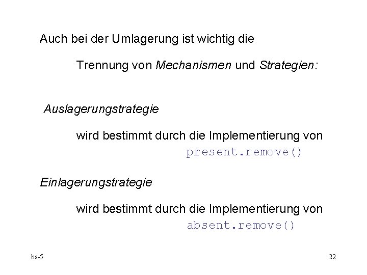 Auch bei der Umlagerung ist wichtig die Trennung von Mechanismen und Strategien: Auslagerungstrategie wird