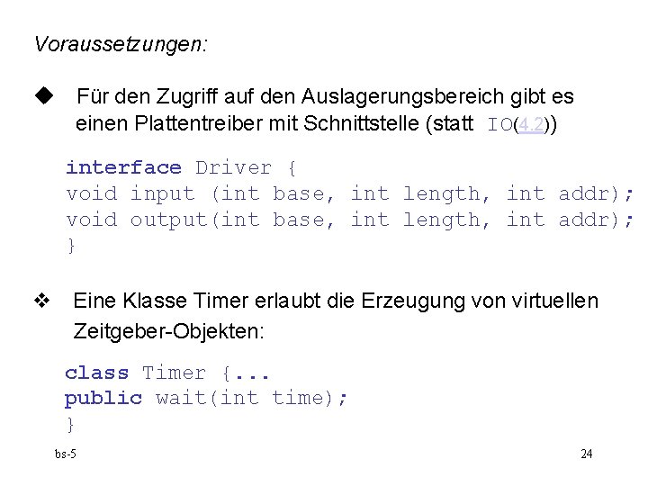 Voraussetzungen: Für den Zugriff auf den Auslagerungsbereich gibt es einen Plattentreiber mit Schnittstelle (statt