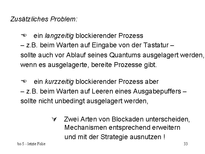 Zusätzliches Problem: ein langzeitig blockierender Prozess – z. B. beim Warten auf Eingabe von