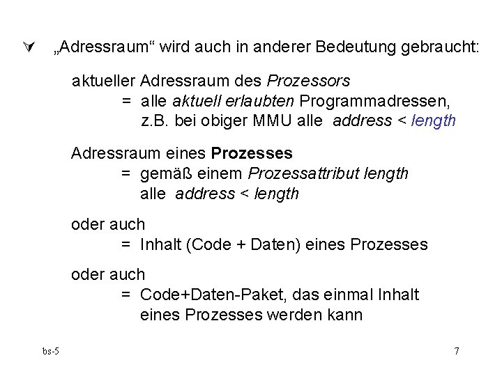  „Adressraum“ wird auch in anderer Bedeutung gebraucht: aktueller Adressraum des Prozessors = alle