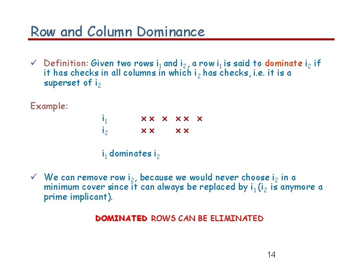 Row and Column Dominance Definition: Given two rows i 1 and i 2, a