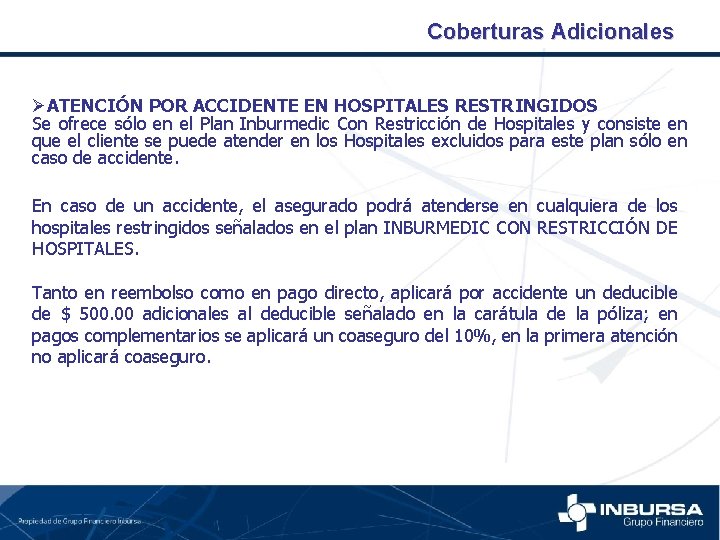 Coberturas Adicionales ØATENCIÓN POR ACCIDENTE EN HOSPITALES RESTRINGIDOS Se ofrece sólo en el Plan