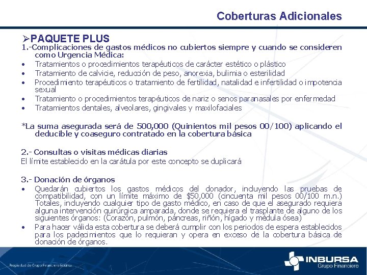 Coberturas Adicionales ØPAQUETE PLUS 1. -Complicaciones de gastos médicos no cubiertos siempre y cuando