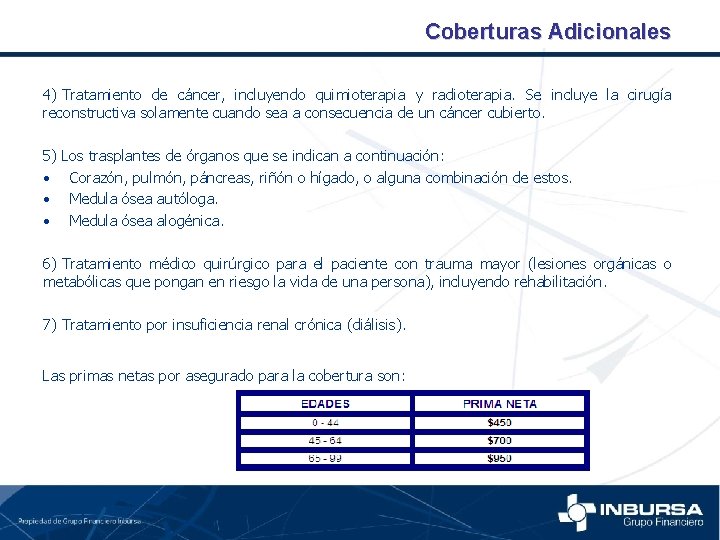 Coberturas Adicionales 4) Tratamiento de cáncer, incluyendo quimioterapia y radioterapia. Se incluye la cirugía