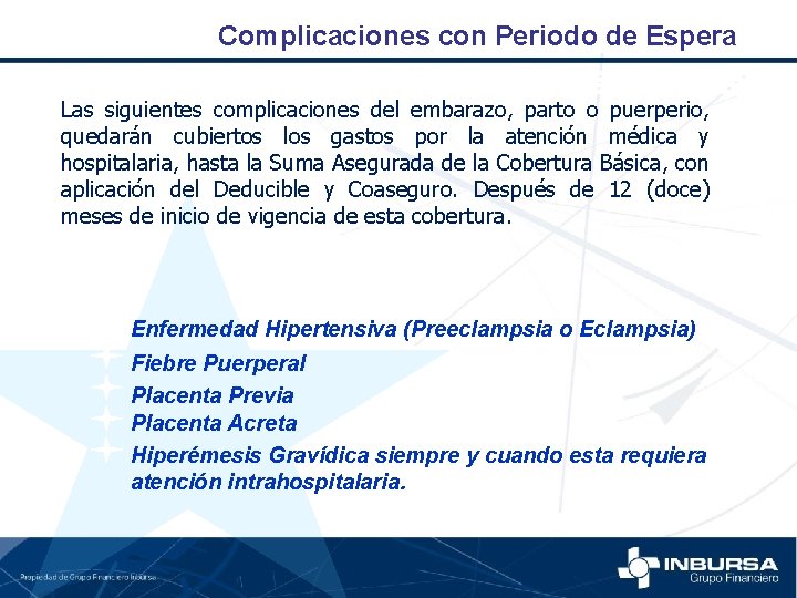 Complicaciones con Periodo de Espera Las siguientes complicaciones del embarazo, parto o puerperio, quedarán