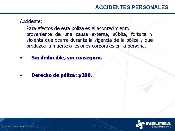 ACCIDENTES PERSONALES Accidente: Para efectos de esta póliza es el acontecimiento proveniente de una