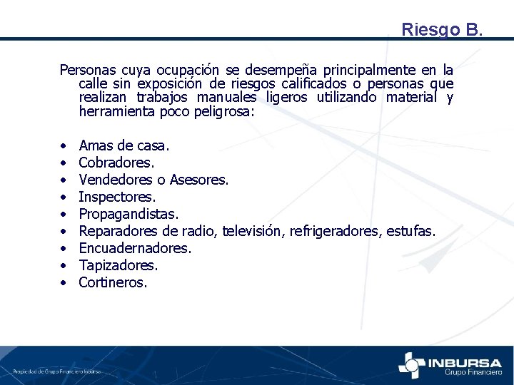 Riesgo B. Personas cuya ocupación se desempeña principalmente en la calle sin exposición de