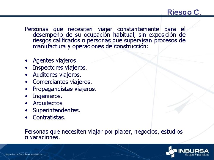 Riesgo C. Personas que necesiten viajar constantemente para el desempeño de su ocupación habitual,