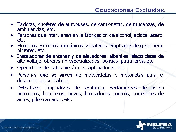 Ocupaciones Excluidas. • Taxistas, choferes de autobuses, de camionetas, de mudanzas, de ambulancias, etc.