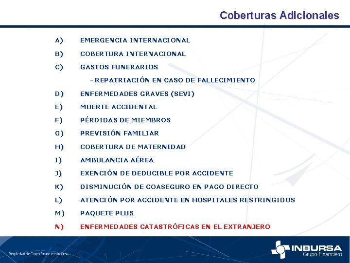 Coberturas Adicionales A) EMERGENCIA INTERNACIONAL B) COBERTURA INTERNACIONAL C) GASTOS FUNERARIOS - REPATRIACIÓN EN