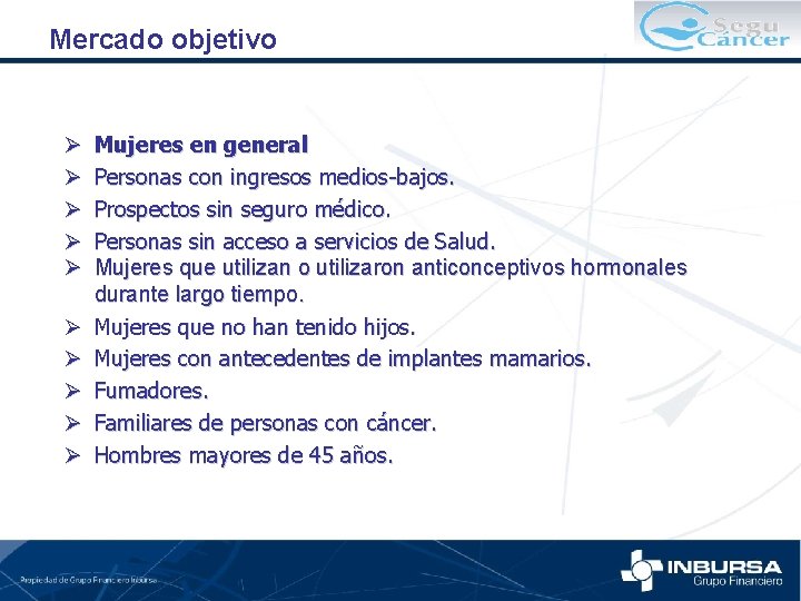 Mercado objetivo Ø Ø Ø Ø Ø Mujeres en general Personas con ingresos medios-bajos.