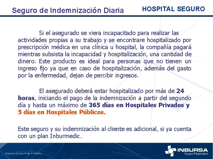 Seguro de Indemnización Diaria HOSPITAL SEGURO Si el asegurado se viera incapacitado para realizar