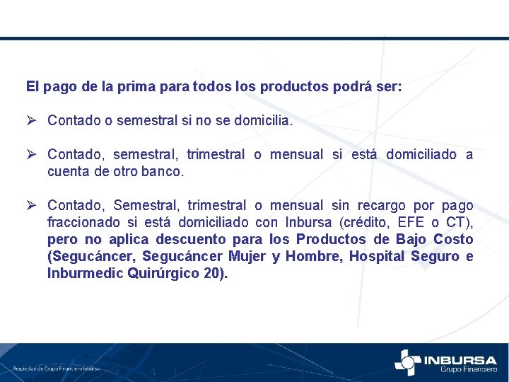 El pago de la prima para todos los productos podrá ser: Ø Contado o