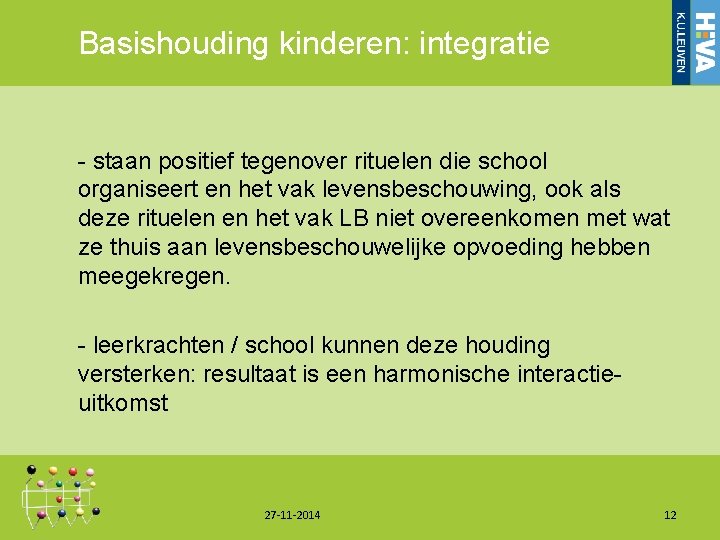 Basishouding kinderen: integratie - staan positief tegenover rituelen die school organiseert en het vak