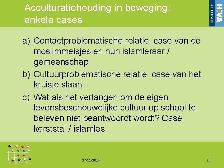 Acculturatiehouding in beweging: enkele cases a) Contactproblematische relatie: case van de moslimmeisjes en hun