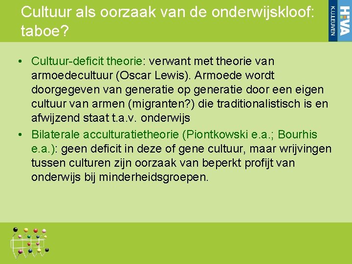 Cultuur als oorzaak van de onderwijskloof: taboe? • Cultuur-deficit theorie: verwant met theorie van
