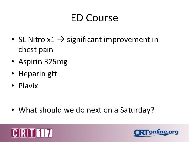 ED Course • SL Nitro x 1 significant improvement in chest pain • Aspirin