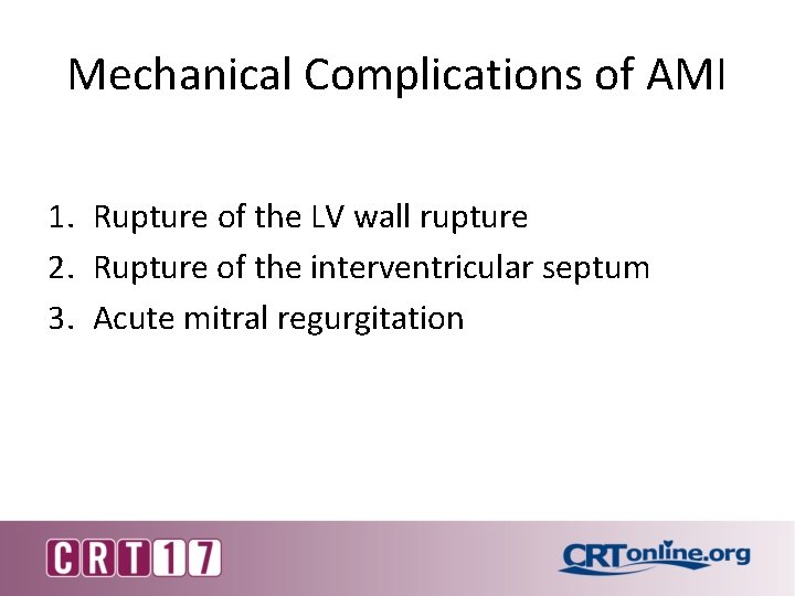 Mechanical Complications of AMI 1. Rupture of the LV wall rupture 2. Rupture of