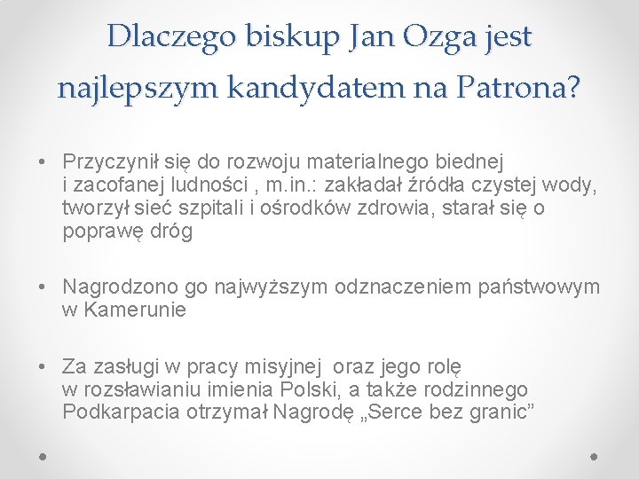 Dlaczego biskup Jan Ozga jest najlepszym kandydatem na Patrona? • Przyczynił się do rozwoju