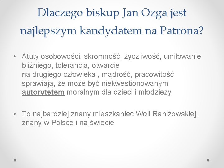 Dlaczego biskup Jan Ozga jest najlepszym kandydatem na Patrona? • Atuty osobowości: skromność, życzliwość,