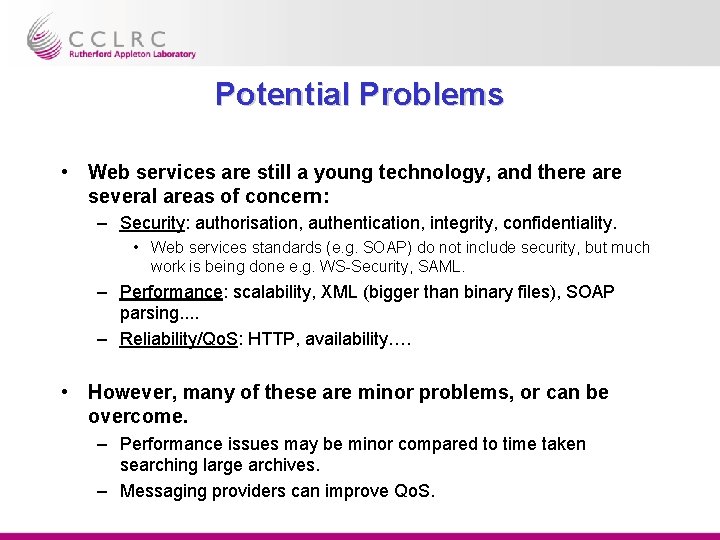 Potential Problems • Web services are still a young technology, and there are several