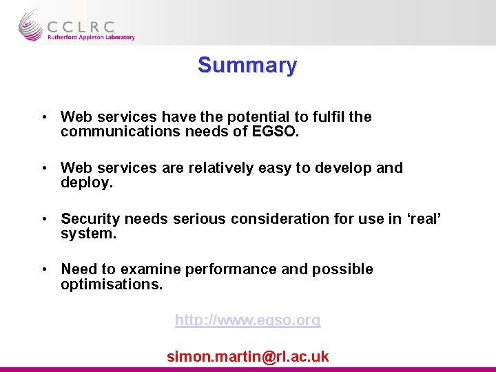 Summary • Web services have the potential to fulfil the communications needs of EGSO.