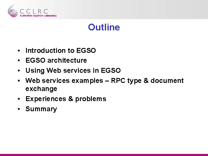 Outline • • Introduction to EGSO architecture Using Web services in EGSO Web services